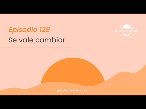 SE VALE Cambiar - Día 128 | Despertando Podcast