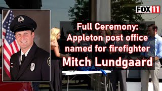 Raw video: Appleton post office named for firefighter Mitch Lundgaard