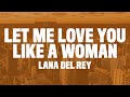 Lana Del Rey Let Me Love You Like A Woman Lyrics