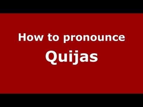 How to Pronounce Quijas - PronounceNames.com