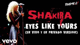 Shakira - Eyes Like Yours (En Vivo y En Privado Version)