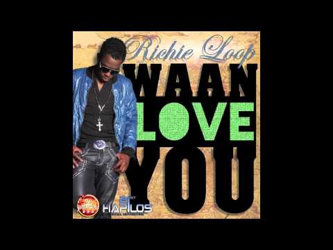 RICHIE LOOP - WAAN LOVE YOU - 2013 NEW! (NO GIMMICKS / 21st HAPILOS)