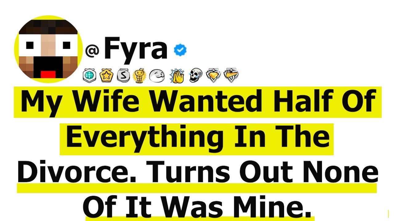 My Wife Wanted Half Of Everything In The Divorce. Turns Out None Of It Was Mine...