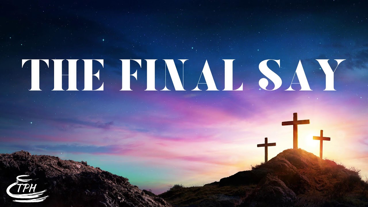 Easter Sunday Service | "The Final Say" | 3.31.2024