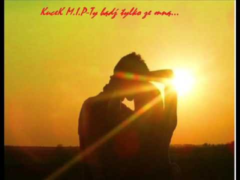 Kucek M.I.P ZZW KLAN -Ty bądź tylko ze mną