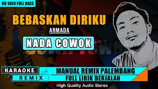 Download lagu BEBASKAN DIRIKU ARMADA KARAOKE REMIX PALEMBANG... mp3