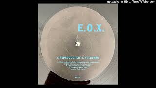 E.O.X. - Reproduction