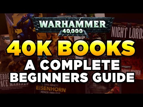 40K BOOKS - WHERE TO START A COMPLETE BEGINNERS GUIDE | Warhammer 40,000 Lore Discuss