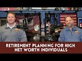 January 20 2024 Retirement Planning For High Net Worth Individuals