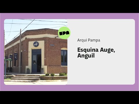 ARQUI PAMPA | Programa 38 | Esquina Auge, Anguil