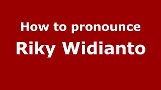How to pronounce Riky Widianto
