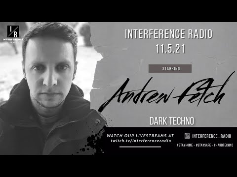 ANDREW FETCH - INTERFERENCE RADIO 11.5.21 (DARK TECHNO)