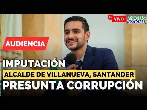 Audiencia | IMPUTACIÓN Alcalde de VILLANUEVA, Santander JOSÉ LUIS GÓMEZ Presunta CORRUPCIÓN #Focus