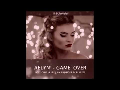 Aelyn - Game Over (Ruslan Radriges Dub Mix)