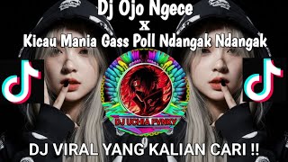 Download lagu DJ OJO NGECE X KICAU MANIA GAS POL NDANGAK NDANGAK VIRALL FYP TIKTOK 2026 mp3