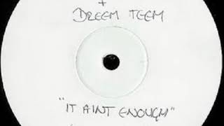 It Ain't Enough - Artful Dodger Vs Dreem Teem