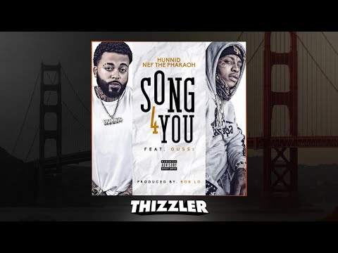 Hunnid & Nef the Pharaoh ft. Gussie - Song 4 You (Prod. RobLo) [Thizzler]