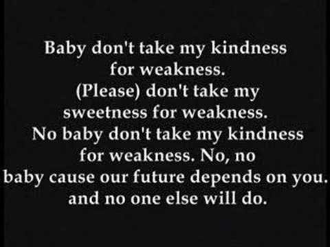 Kindness For Weakness