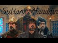 Dirilis Ertugrul-Sultan Alauddin Keykubad Tribute