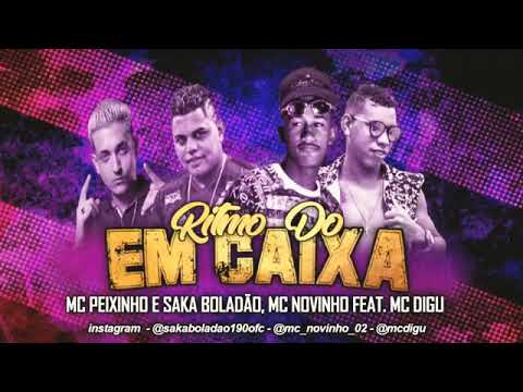 MC PEIXINHO E SAKA BOLADÃO MC NOVINHO FAET MC DIGU RITMODO EM CAIXA