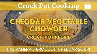 Cheddar Vegetable Chowder | Panera Broccoli Cheddar Soup Recipe - Easy Crockpot Version!