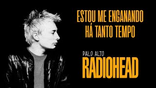 Radiohead - Palo Alto (Legendado em Português)
