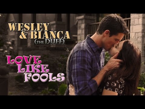 Wesley & Bianca - Love like fools (The DUFF)