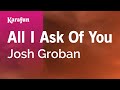 All I Ask of You - Josh Groban | Karaoke Version | KaraFun