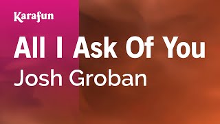 Karaoke All I Ask Of You - Josh Groban *