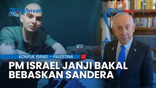 JANJI MANIS NETANYAHU! Kaitkan Pembebasan Sandera dengan Gencatan Senjata