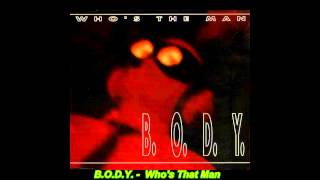 B.O.D.Y. - Who's The Man (B-Mix)