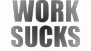 Puke - I Hate Work (Work Sucks)