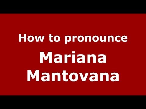 How to pronounce Mariana Mantovana (Italian/Italy) - PronounceNames.com