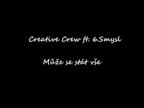 Creative Crew ft. 6.Smysl -Může se stát vše