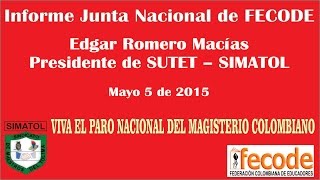 Informe Junta Nacional FECODE – Mayo 5 de 2015 SUTET – SIMATOL Edgar Romero Macías