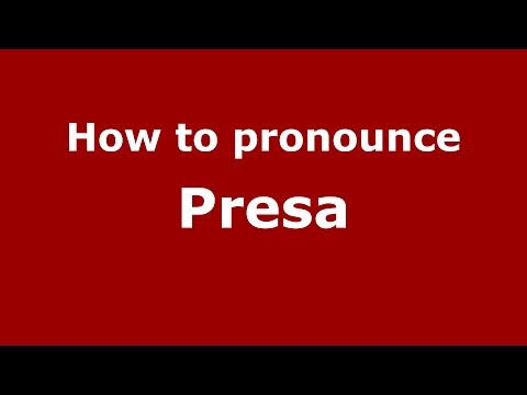 How to pronounce Presa