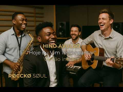 Hoje Eu Vim Te Perguntar – Hino Avulso CCB | Roccko Soul (Louvor com Alma e Presença de Deus)