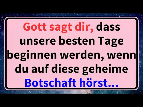 Jesus sagt: Gott sagt dir, dass unsere besten Tage beginnen werden, wenn du auf diese geheime...