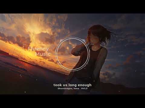 GhostDragon, lama & HVLO - took us long enough (Lyrics) feat. GLNNA