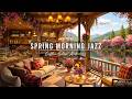 STRESS RELIEF WITH SMOOTH SPRING MORNING JAZZ 🌸COZY COFFEE S ..
