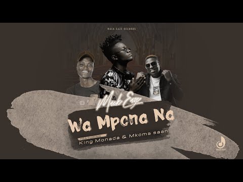 Mack Eaze - Wa Mpona Na (Feat. King Monada & Mkoma Saan) [Official Audio]