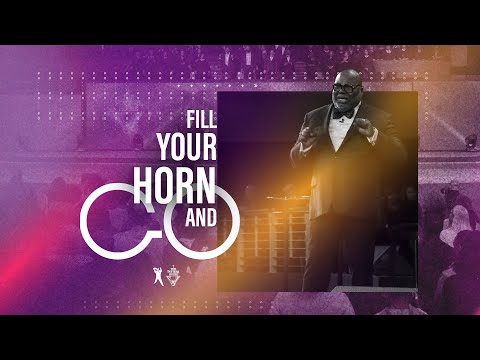Fill Your Horn and Go - Bishop T.D. Jakes | The Pacemaker Series