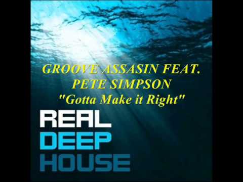 Groove Assassin Feat. Pete Simpson - Gotta Make it Right