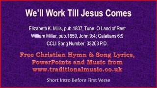 We’ll Work Till Jesus Comes - Hymn Lyrics &amp; Music