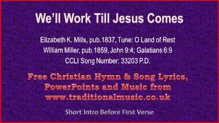 We’ll Work Till Jesus Comes - Hymn Lyrics &amp; Music