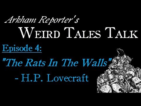 Weird Tales Talk: "The Rats In The Walls" - H.P. Lovecraft - Arkham Reporter