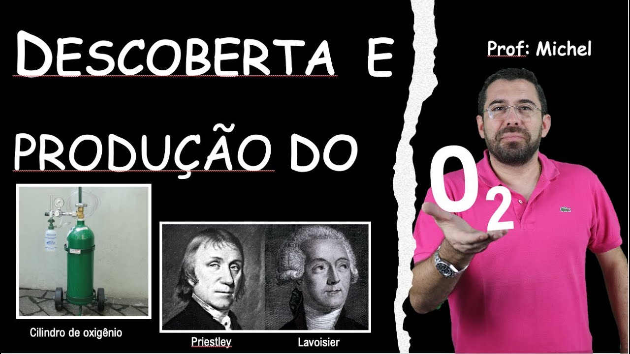 OXIGÊNIO : Descoberta e produção. Curiosidades e muito conteúdo