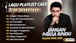 Download lagu Ifan Seventeen - JANGAN PAKSA RINDU (BEDA) - YANG TLAH MERELAKANMU || POP INDO TRENDING 2026 mp3 Download lagu Ifan Seventeen - JANGAN PAKSA RINDU (BEDA) - YANG TLAH MERELAKANMU || POP INDO TRENDING 2026 mp3