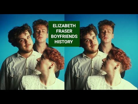 Who is Elizabeth Fraser Dating Now - Boyfriends