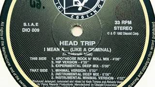 Head Trip • I Mean A... (Like A Criminal) (Hip Version)